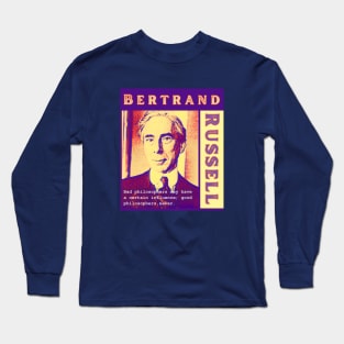 Bertrand Russell quote: Bad philosophers may have a certain influence; Long Sleeve T-Shirt